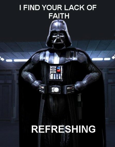 Darth Vader “I find your lack of faith refreshing”