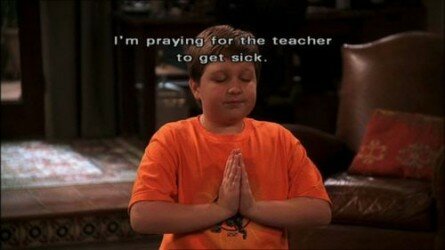 Praying for the Teacher to get sick