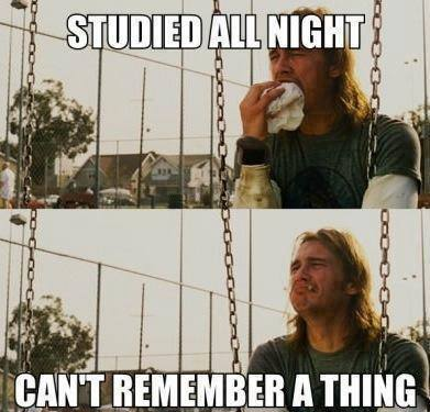 Studied all night; Can’t remember a thing